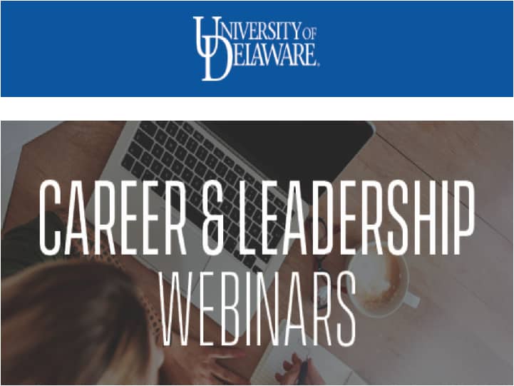 University of Delaware - Career and Leadership Webinar Series