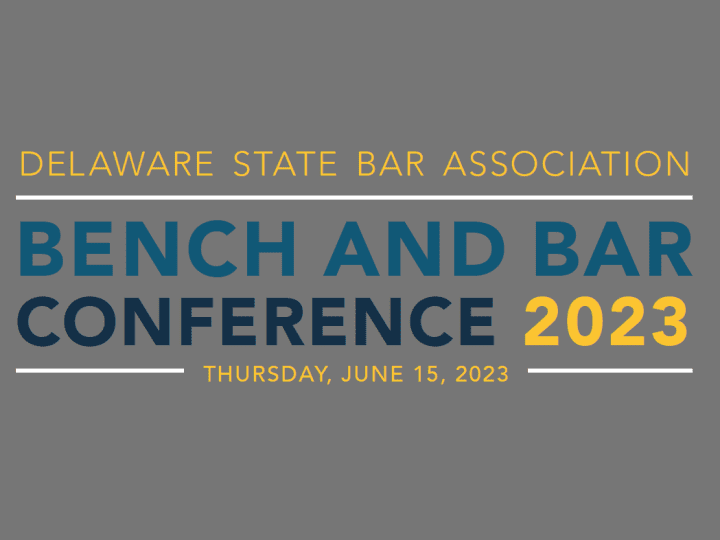 Delaware State Bar Association: 2023 Bench and Bar Conference